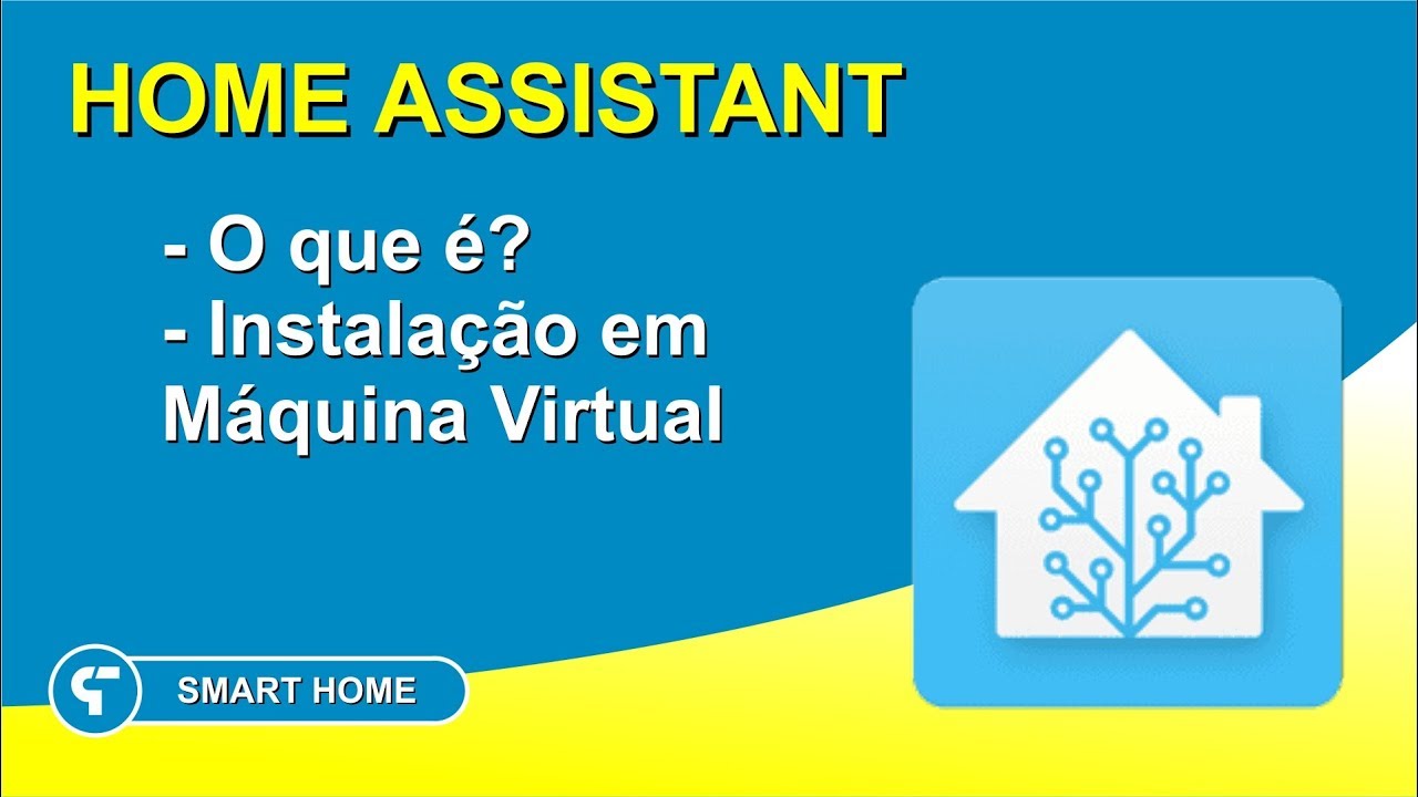 Home Assistant - O que é e instalação em máquina virtual Windows - Casa Inteligente