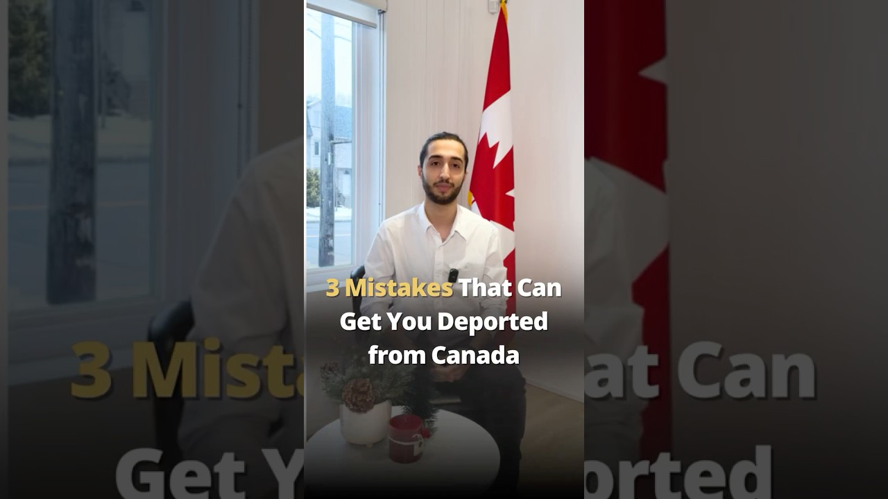 3 Mistakes that Can Get You Deported from Canada