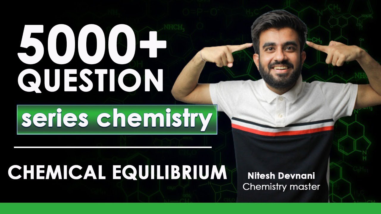 Chemical Equilibrium Practice series | 5000+ Questions Series for Chemistry ft. Nitesh Devnani