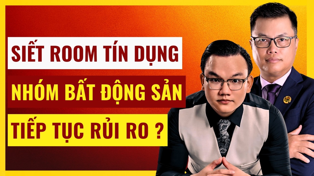 CHÚ Ý:Siết Tín Dụng 2026, Nhóm BDS Có Rủi Ro? Xem Gấp!