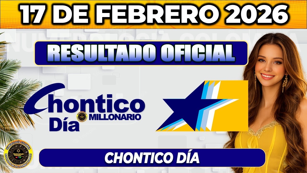 CHONTICO D&Iacute;A: Resultado CHONTICO DIA MARTES 17 de Febrero de 2026.