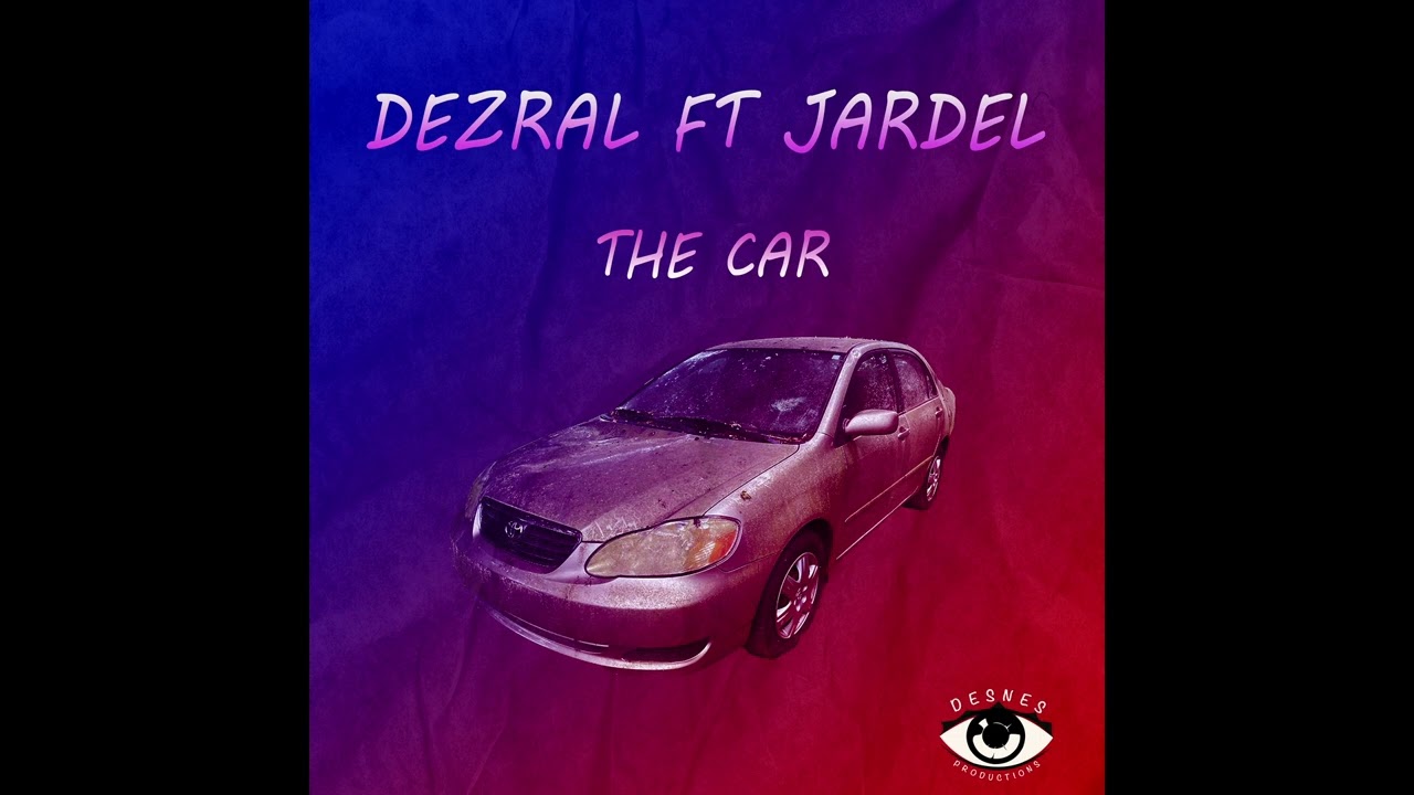Dezral Ft. Jardel - The Car  (Corolla Riddim) Dennery Segment/Soca 2025
