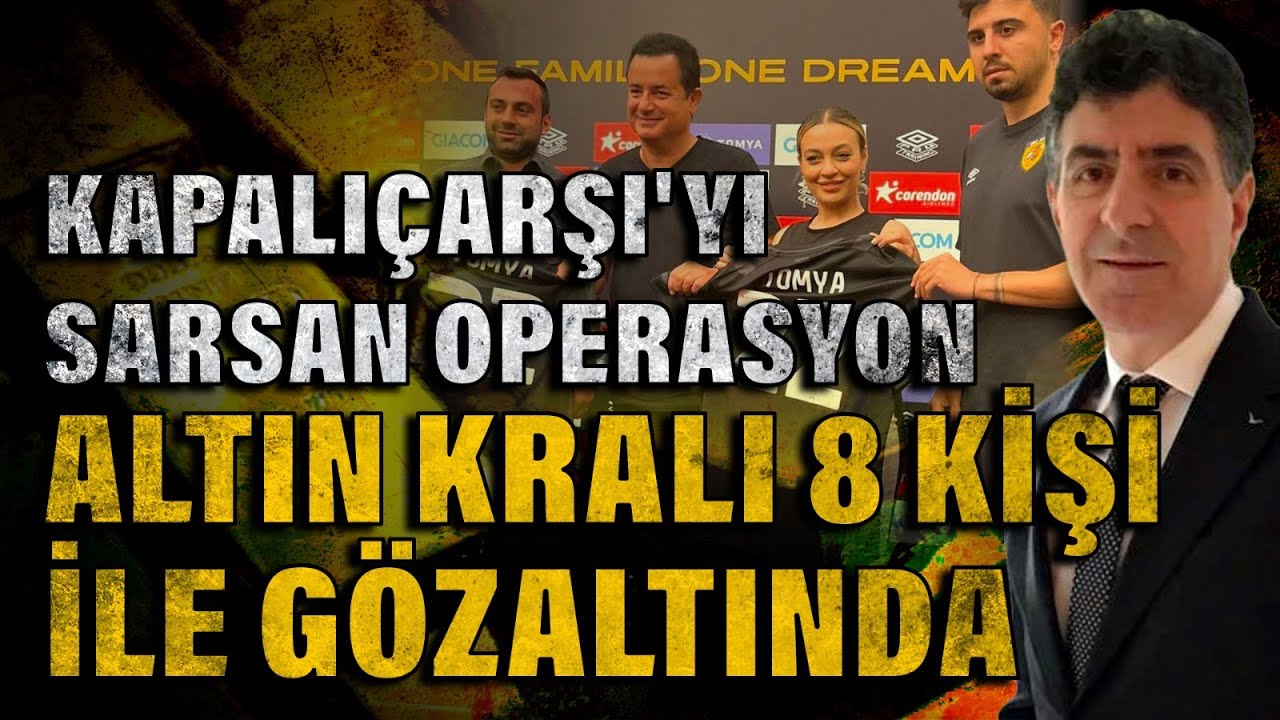 Kapalışarşı'yı sarsan büyük operasyon: Altın kralı da gözaltına alındı!