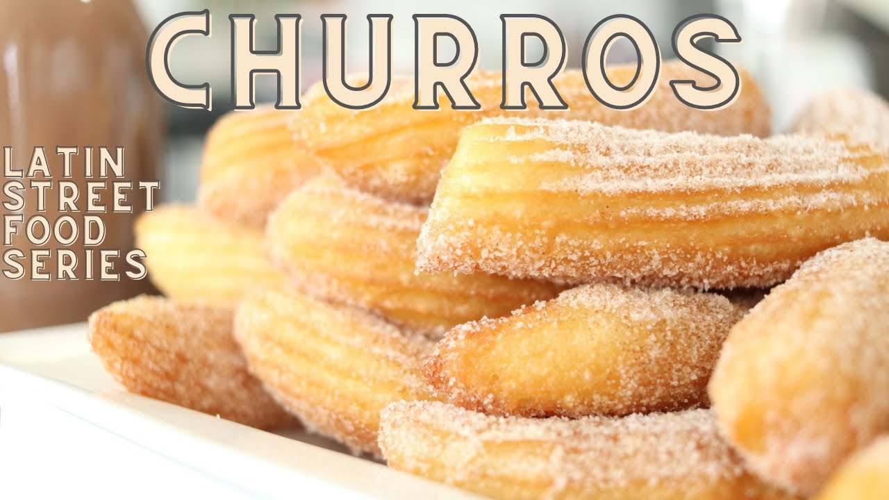 Latin Street Food: Churros Recipe