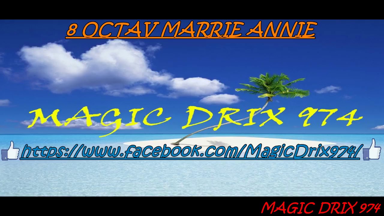 8 OCTAV MARIE ANNIE 2017 BY MAGIC DRIX 974