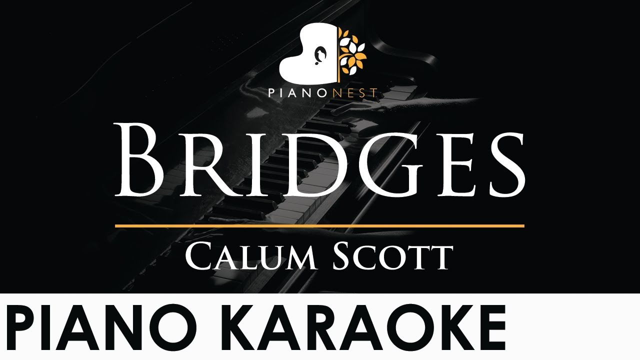 Calum Scott - Bridges - Piano Karaoke Instrumental Cover with Lyrics