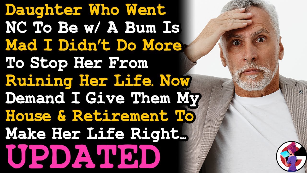 UPDATE NC Daughter Demand I Give My House/Savings Cos I Didn't Stop Her Ruining Her Life AITA