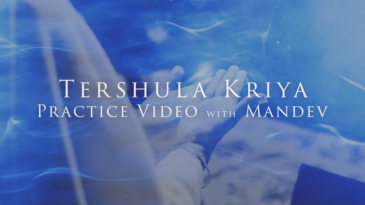 Tershula Kriya Practice Video with Mandev