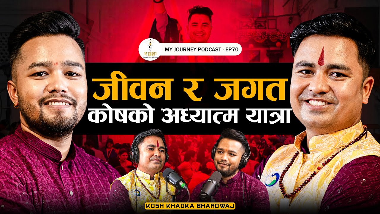 Kosh Khadka | Anit Bista | EP 70 | My Journey Podcast