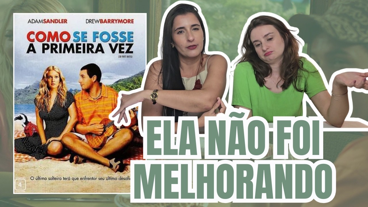 Análise do filme Como se fosse a primeira vez - psicólogas reagem