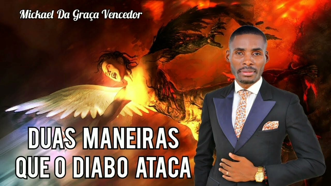 DUAS MANEIRAS QUE O DIABO ATACA 
