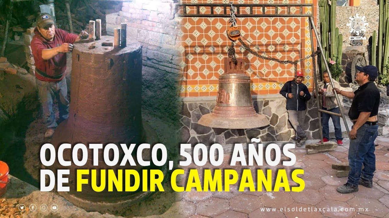 Rosario Ocotoxco, Yauhquemehcan, 500 a&ntilde;os de fundir campanas