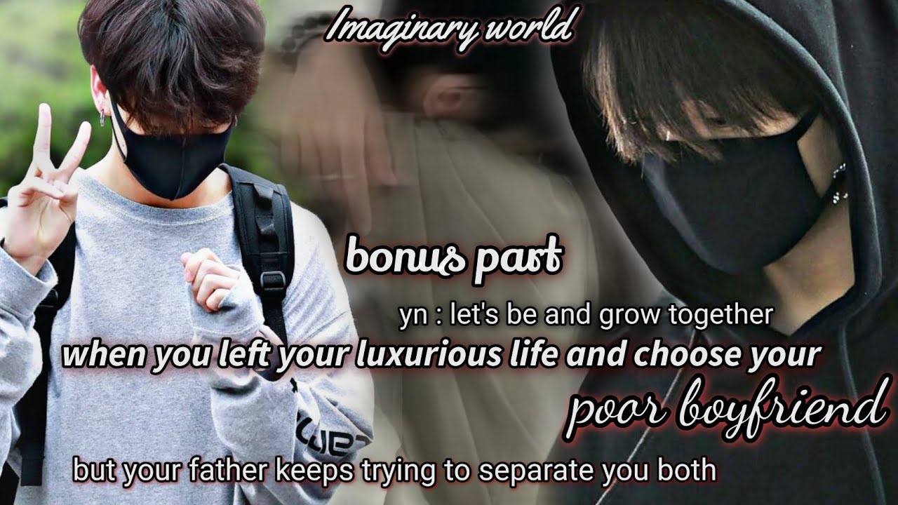 Bonus part when you left your luxurious life and choose your poor boyfriend#oneshot#btsff#jungkookff