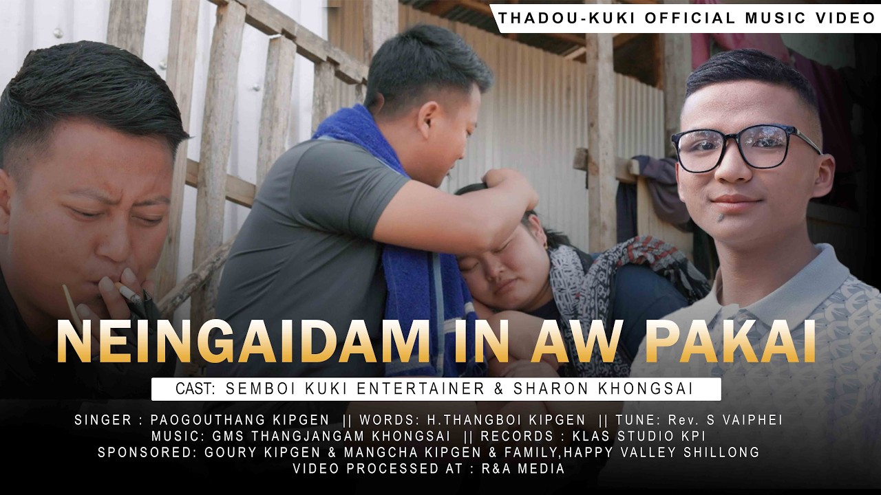 NEINGAIDAM IN AW PAKAI || PAOGOUTHANG KIPGEN || SEMBOI KUKI ENTERTAINER & SHARON KHONGSAI