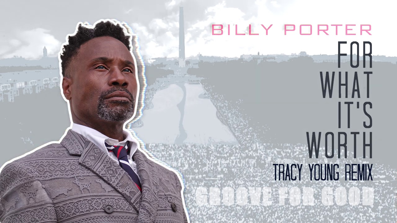 Billy Porter - “For What It’s Worth” (Tracy Young - Groove For Good remix)