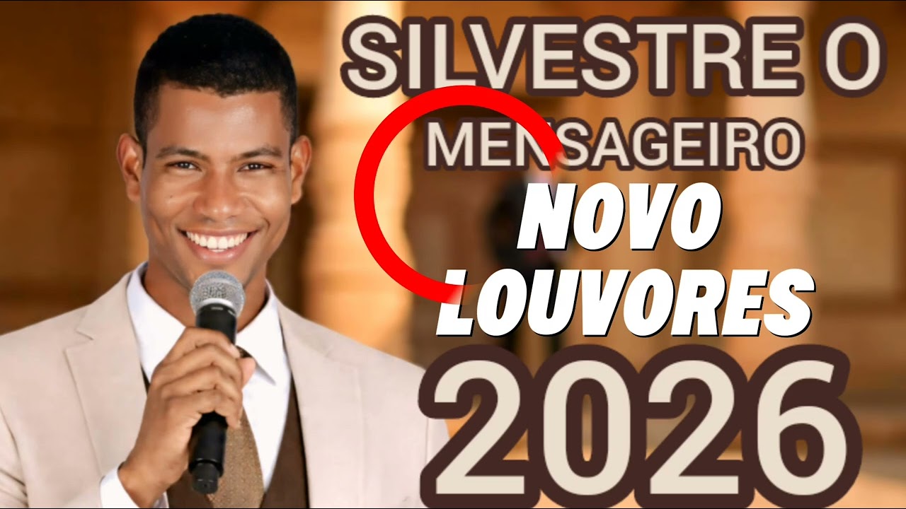 NOVO LOUVORES (SILVESTRE O MENSAGEIRO DE CRISTO 2026
