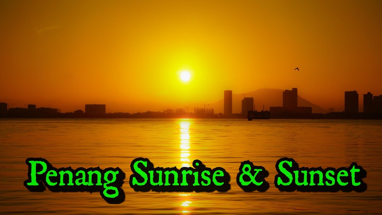 Penang Island Sunrise & Sunset| George Town|Malaysia