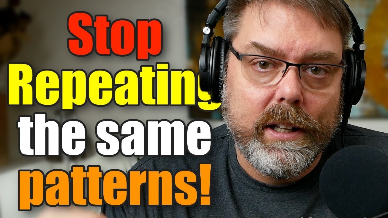 Repeating the same thing over and over again - stop repeat the same destructive patterns