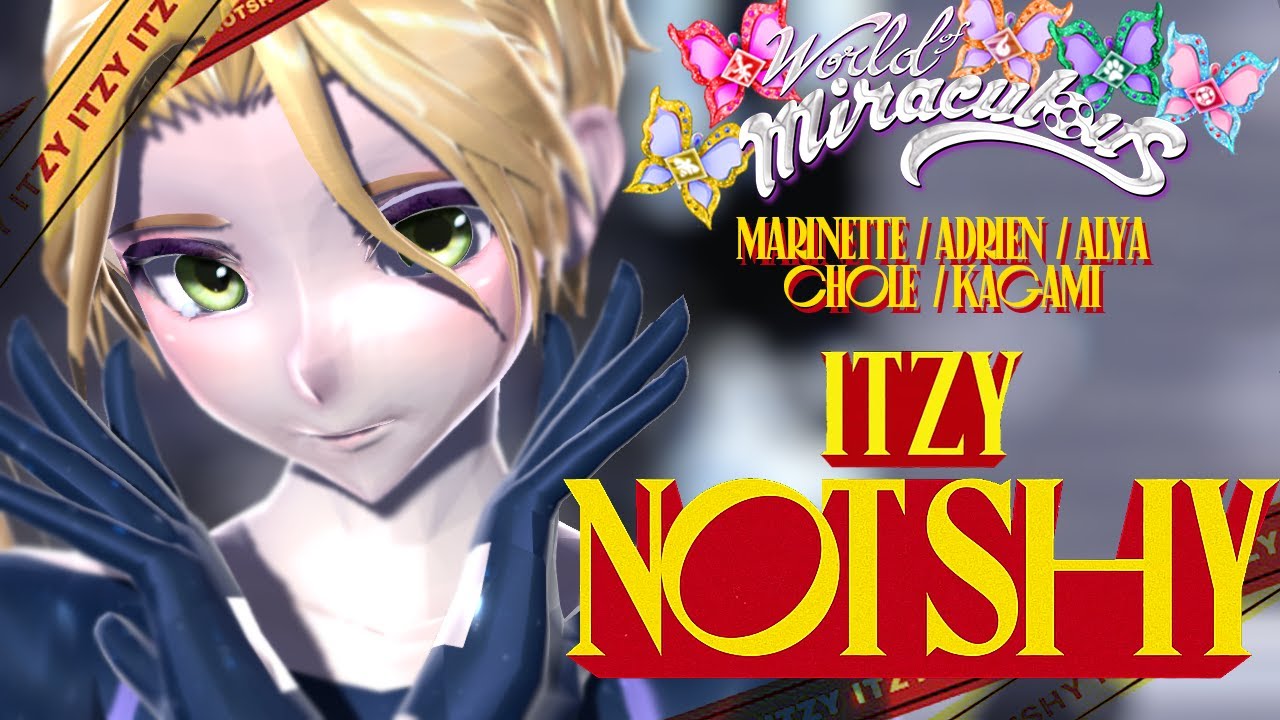 [MMD] Miraculous × World of Winx : ITZY - Noy Shy [Marinette, Adrien, Alya, Chloe, Kagami]