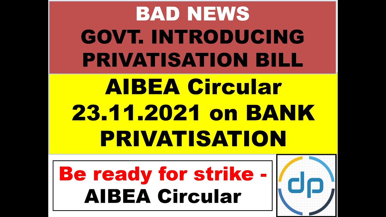 BANK STRIKE | AIBEA CIRCULAR | GOVERNMENT INTRODUCING PRIVATISATION BILL IN WINTER SESSION 2021