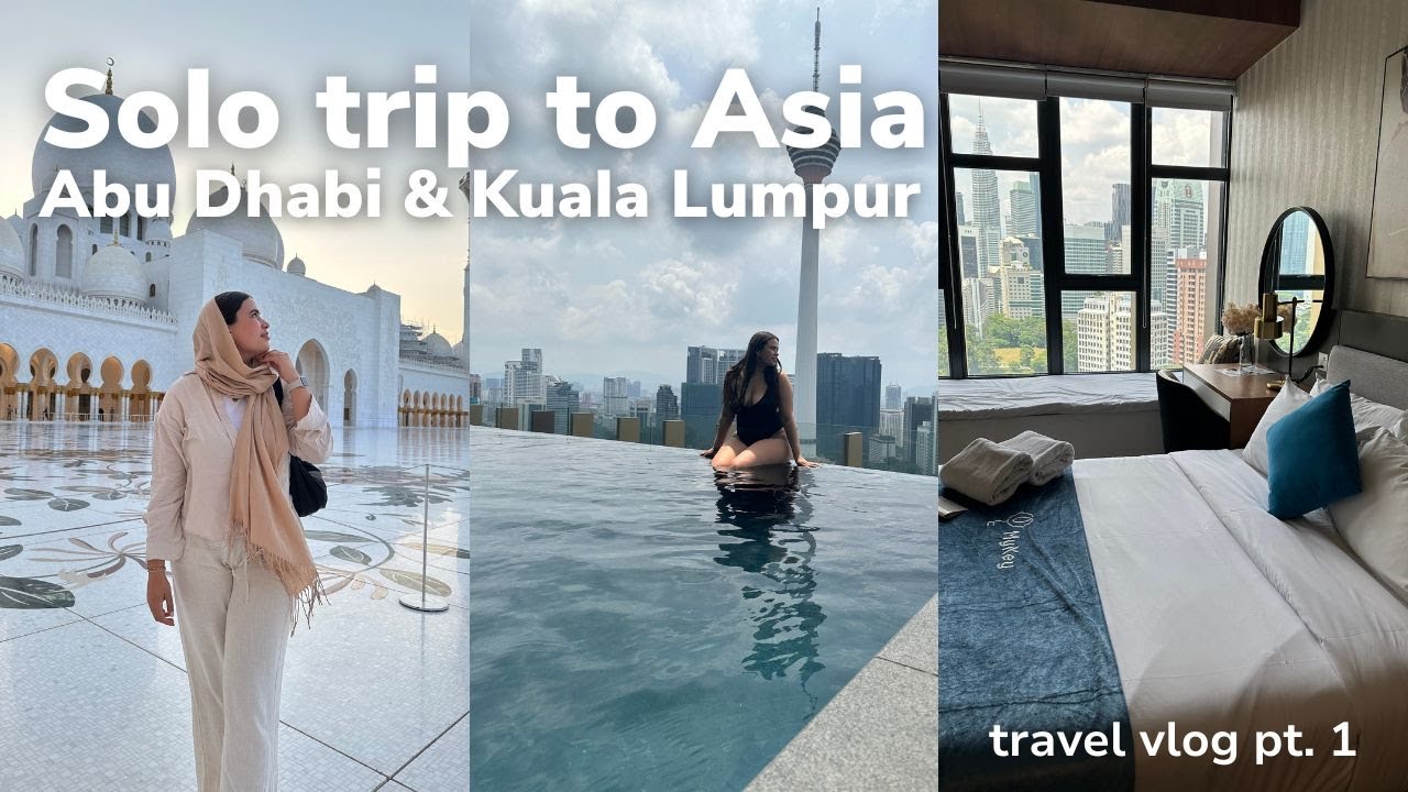 3 months solo traveling in Asia | 17h Layover in Abu Dhabi & first day in Kuala Lumpur - travel vlog