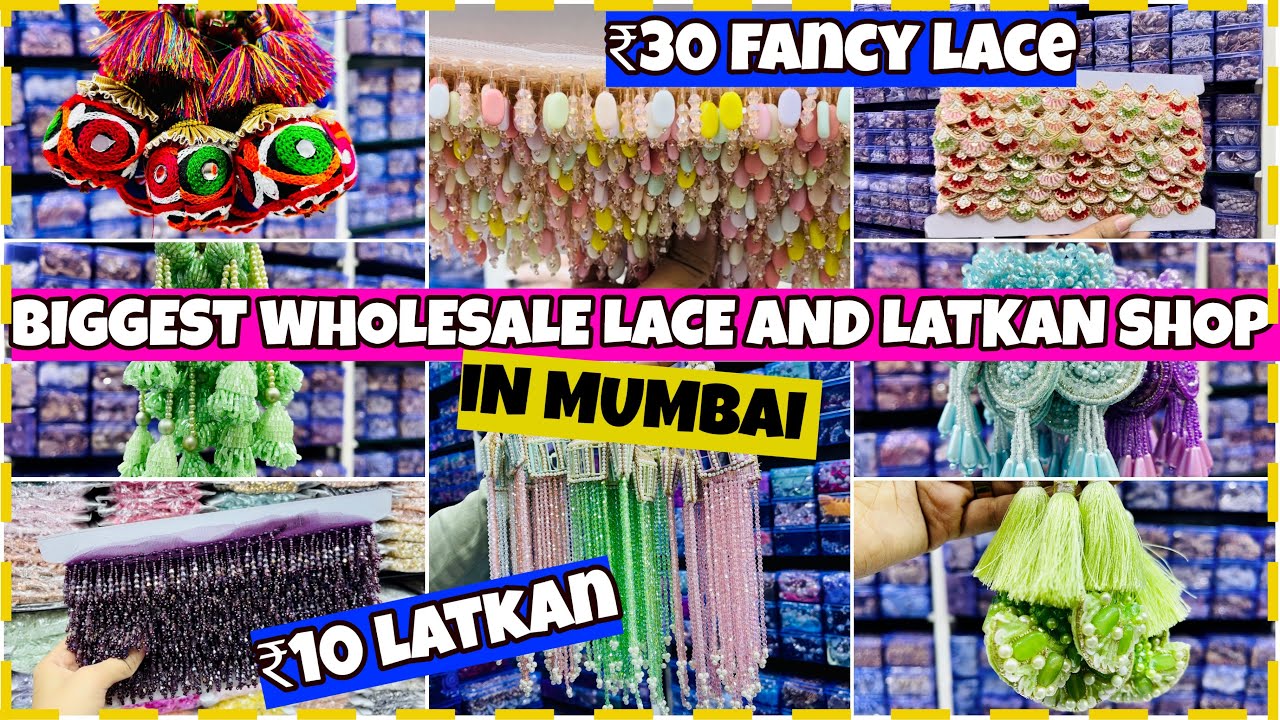 BIGGEST WHOLESALE LACE AND LATKAN SHOP IN MUMBAI |FANCY LATKANS AT ₹10 | FANCY DESIGNER LACES AT ₹30