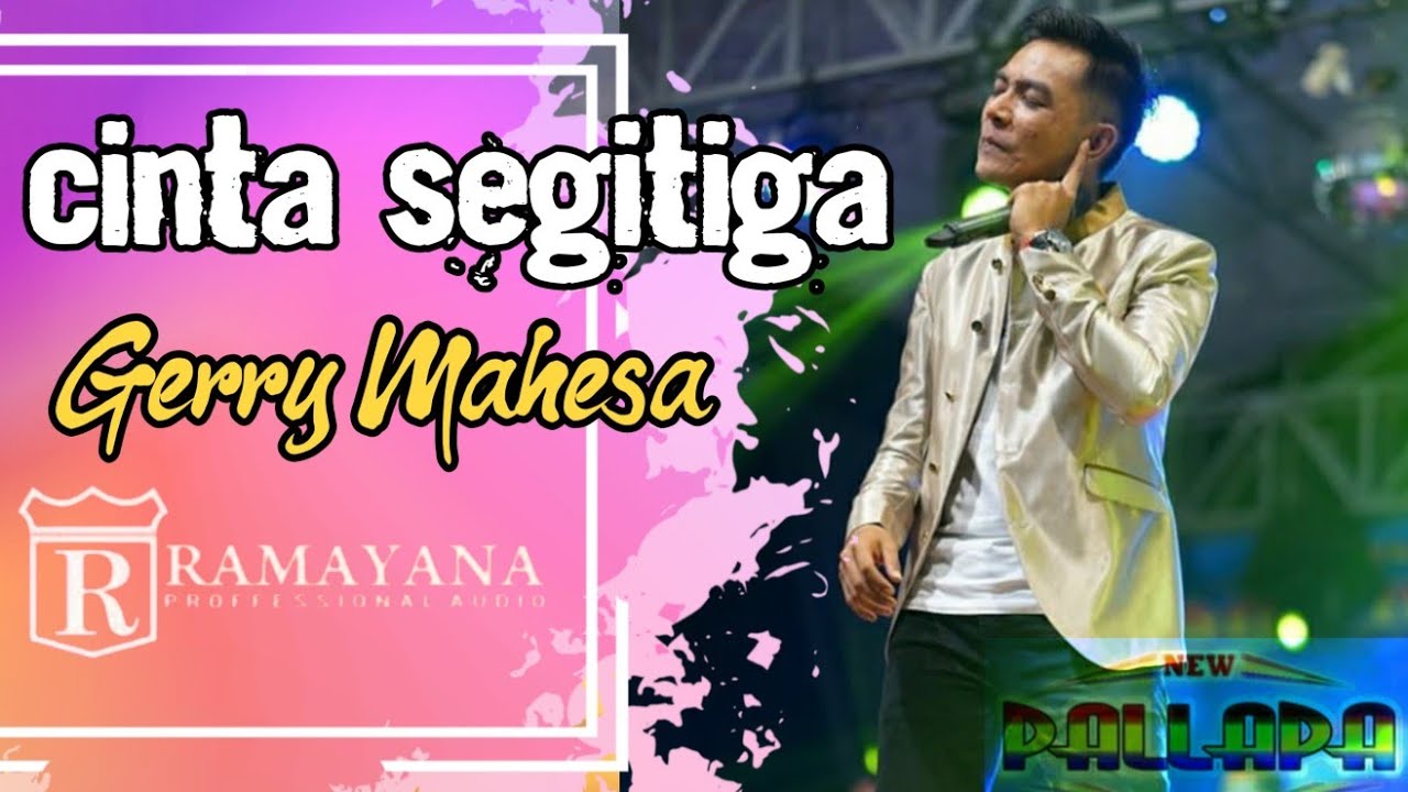 CINTA SEGITIGA I GERRY MAHESA I NEW PALLAPA