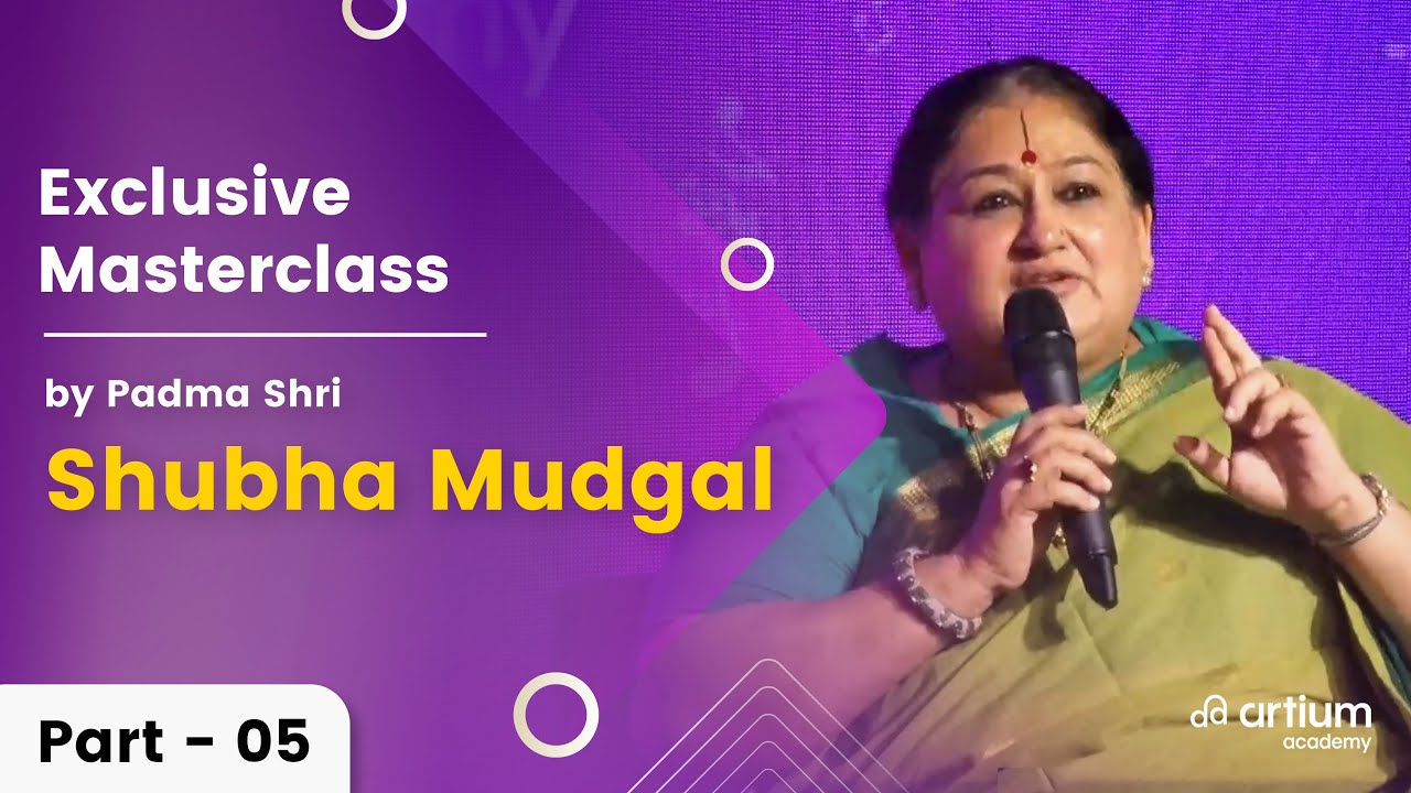 Exclusive Music Masterclass with Shubha Mudgal | Part 5 |  Artium Academy