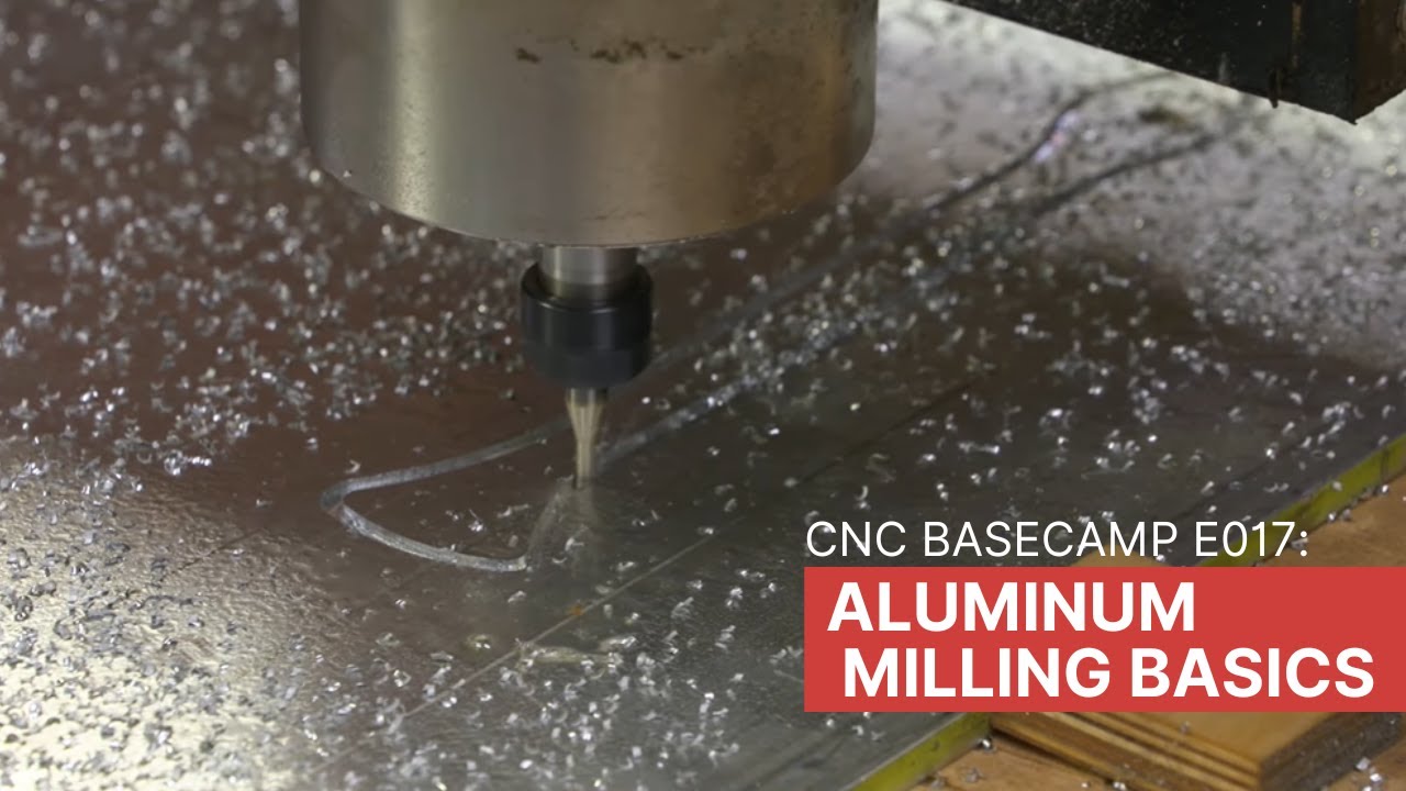 CNC Basecamp E017: Aluminum Milling Basics