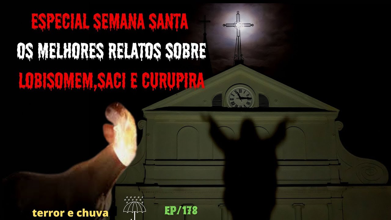 Historia de terror ao som de chuva ( Episódio 78/ Especial Semana Santa Lobisomem,Saci,Curupira