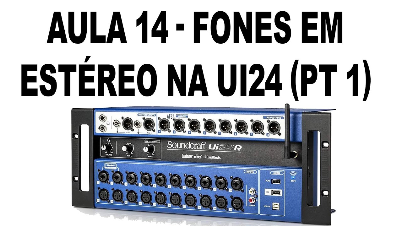 AULA 14 - FONES EM ESTÉREO NA UI24 (PT 1)