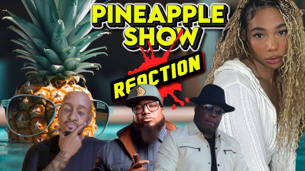 The Pineapple Reaction Show