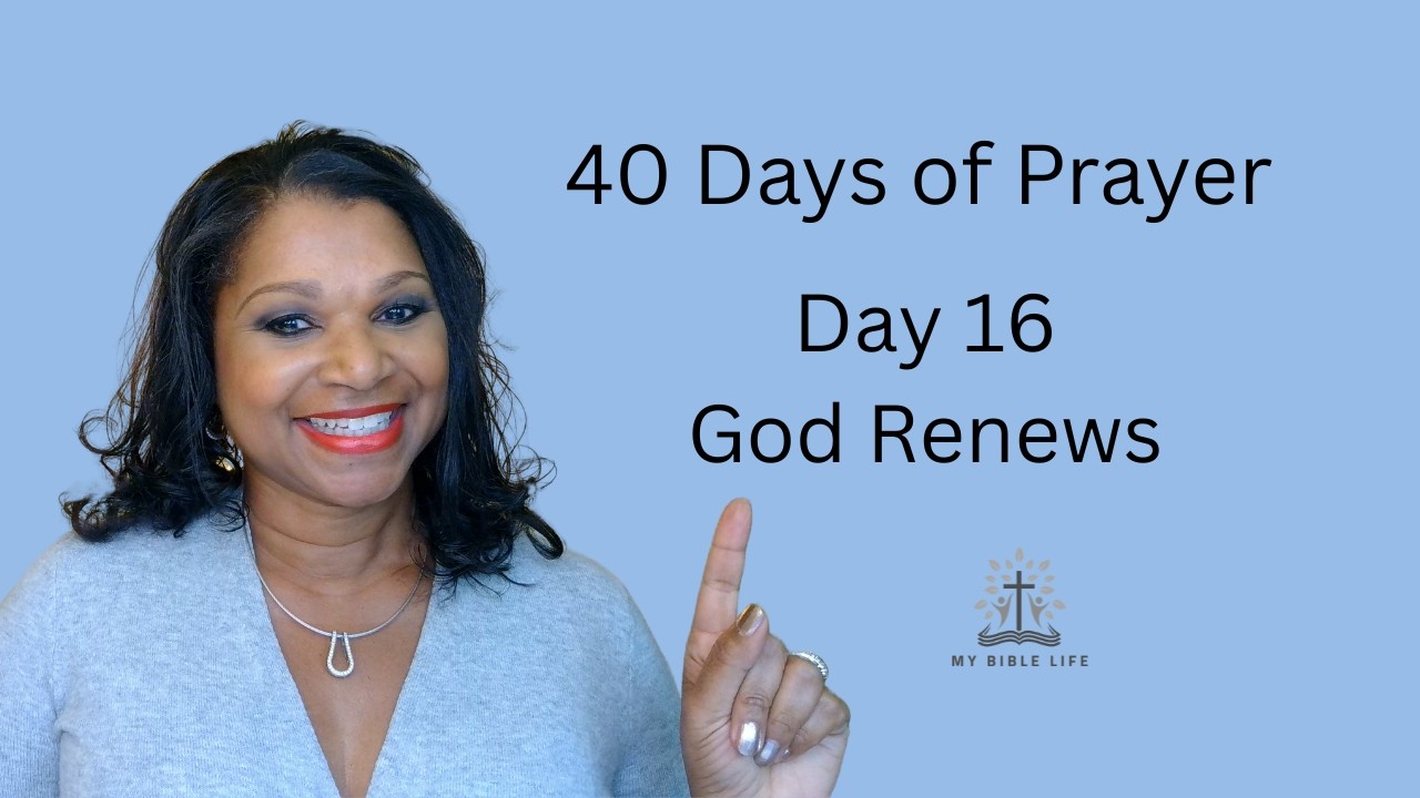Day 16 | 40 Days of Prayer | God Renews Your Strength