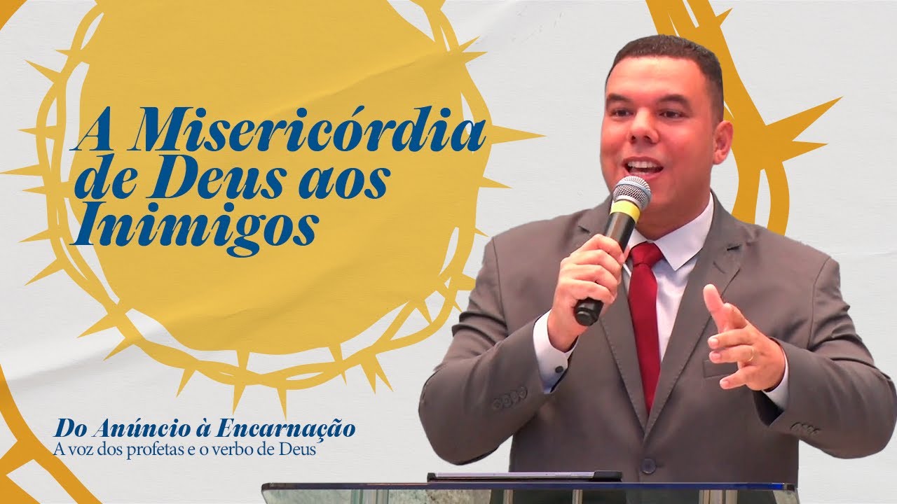 A Misericórdia de Deus aos Inimigos  | Jonas 3:1-10