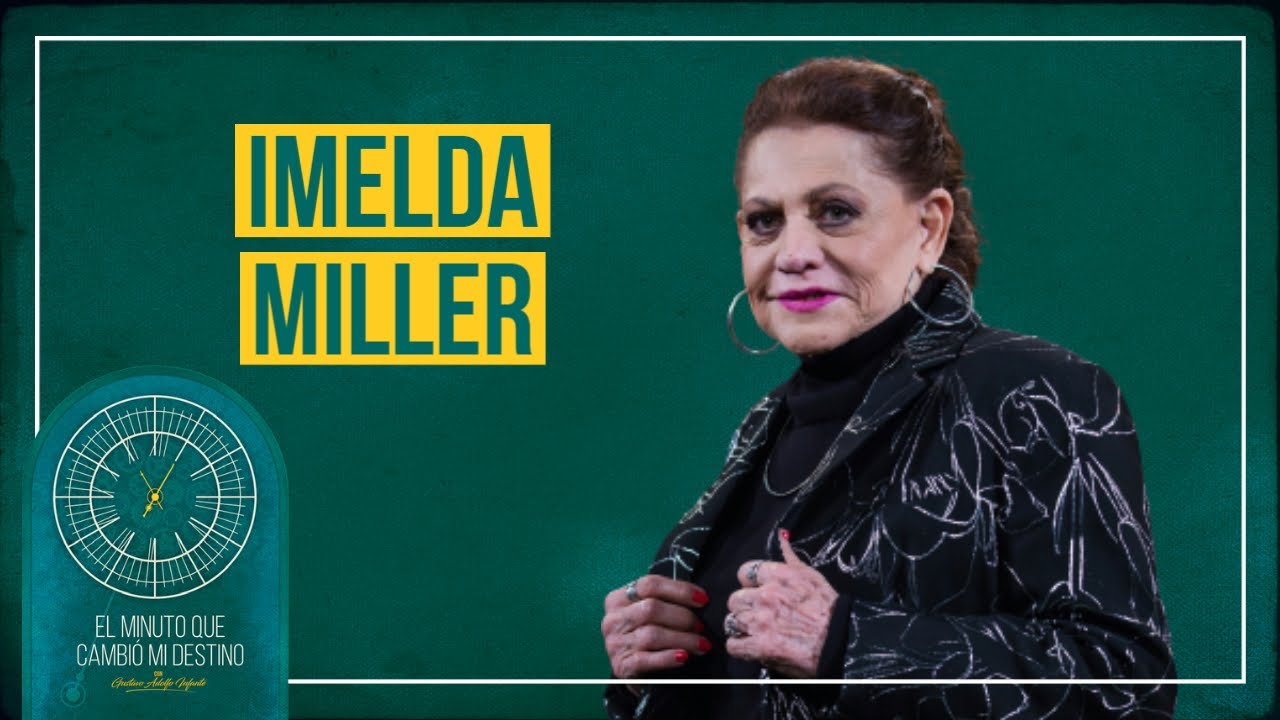 Imelda Miller  'El Minuto que Cambió mi Destino'