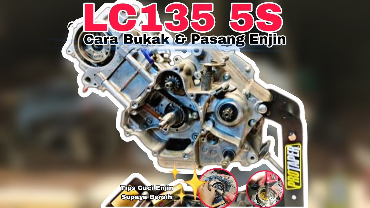 LC135 5S | Cara Bukak & Pasang Enjin