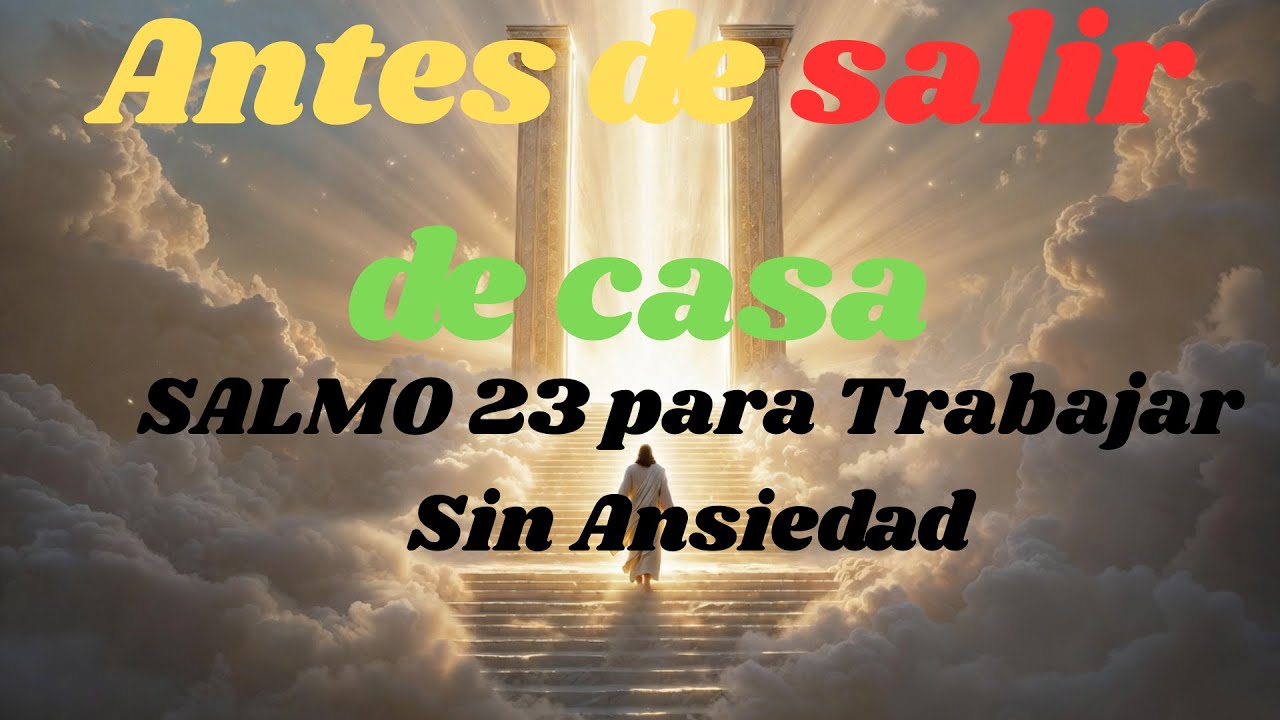 Antes de Salir de Casa | SALMO 23 para Trabajar Sin Ansiedad