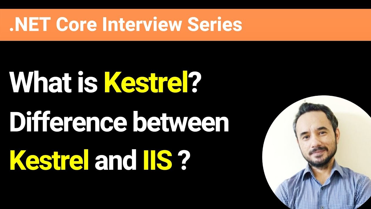 What is Kestrel ? What is the difference between Kestrel and IIS ?