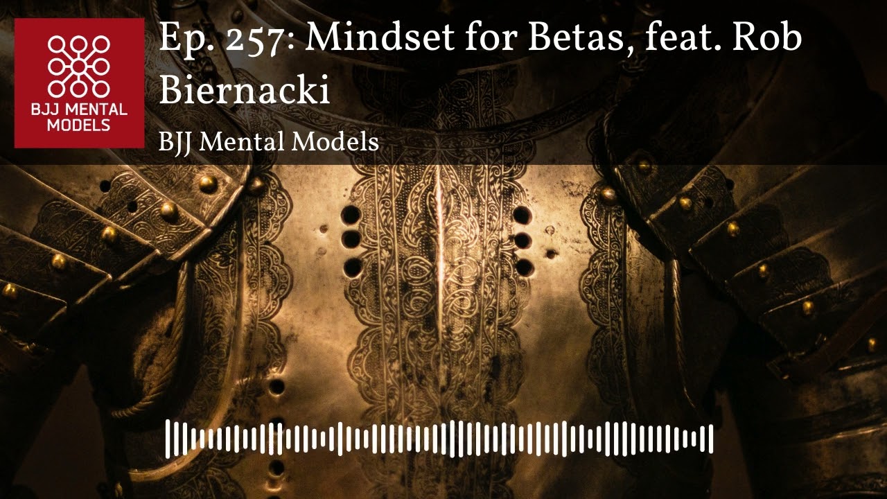 Ep. 257: Mindset for Betas, feat. Rob Biernacki