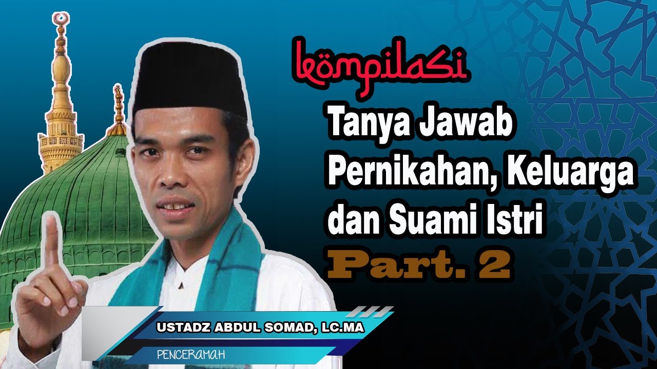 Kumpulan Tanya Jawab Pernikahan, Keluarga dan Suami Istri Part  2 - Ustadz Abdul Somad, Lc, MA