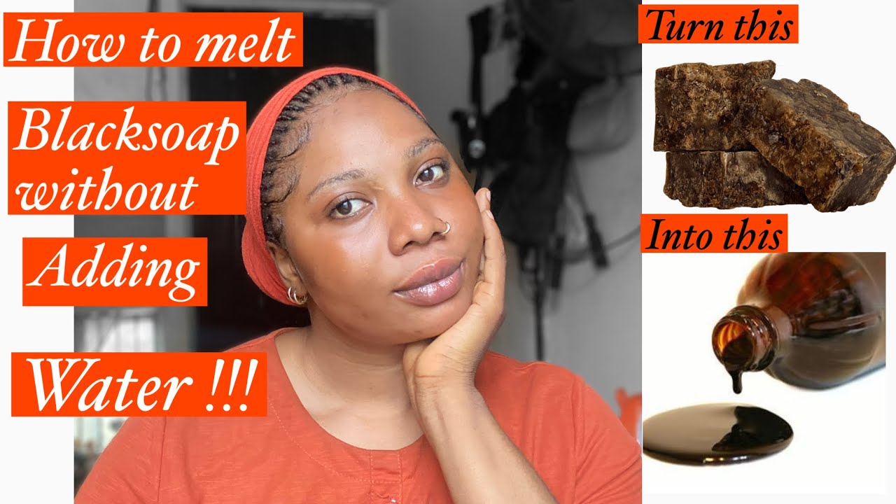 How to Melt blacksoap without water| Learn All You need to know About Blacksoap Customization