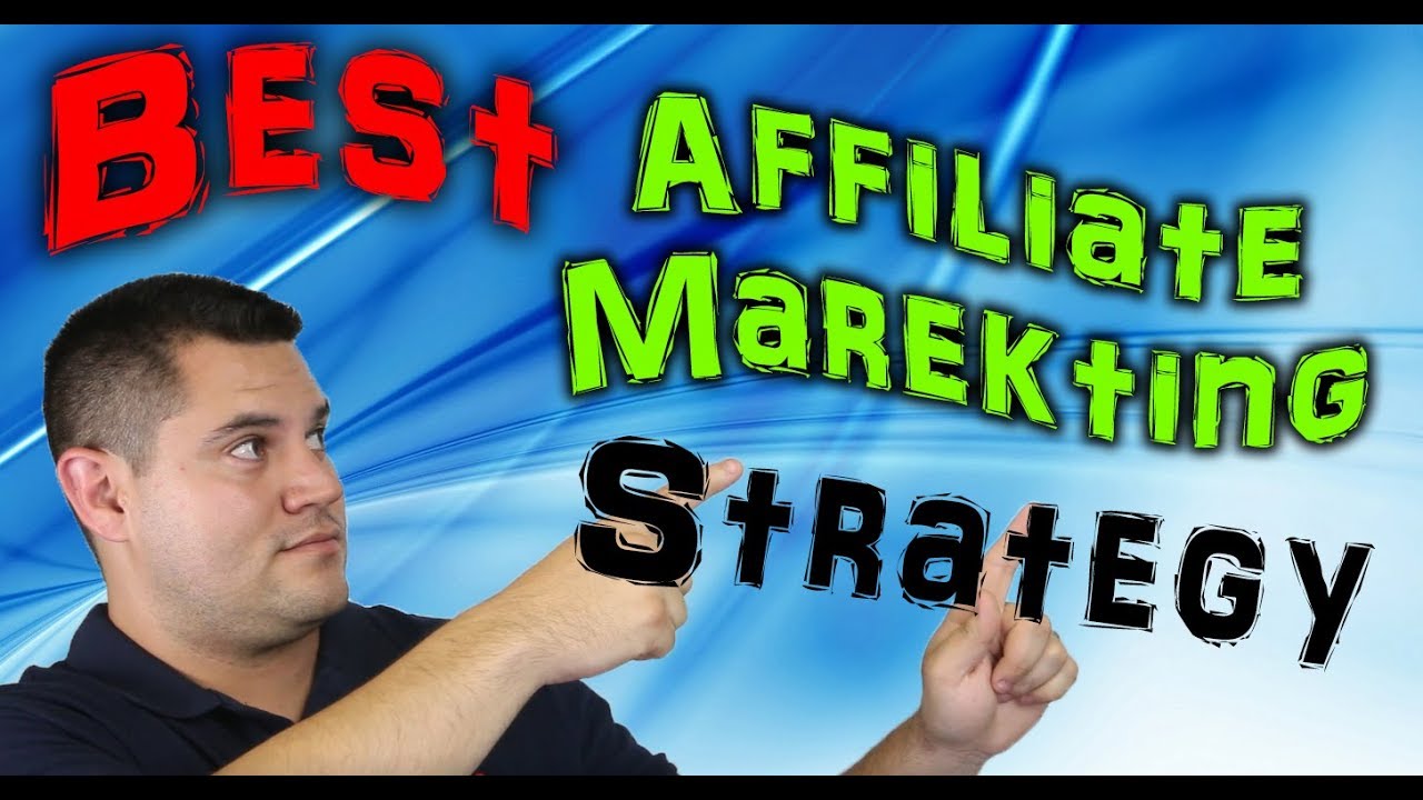Best Affiliate Marketing Strategy For Beginners - 2018 Edition