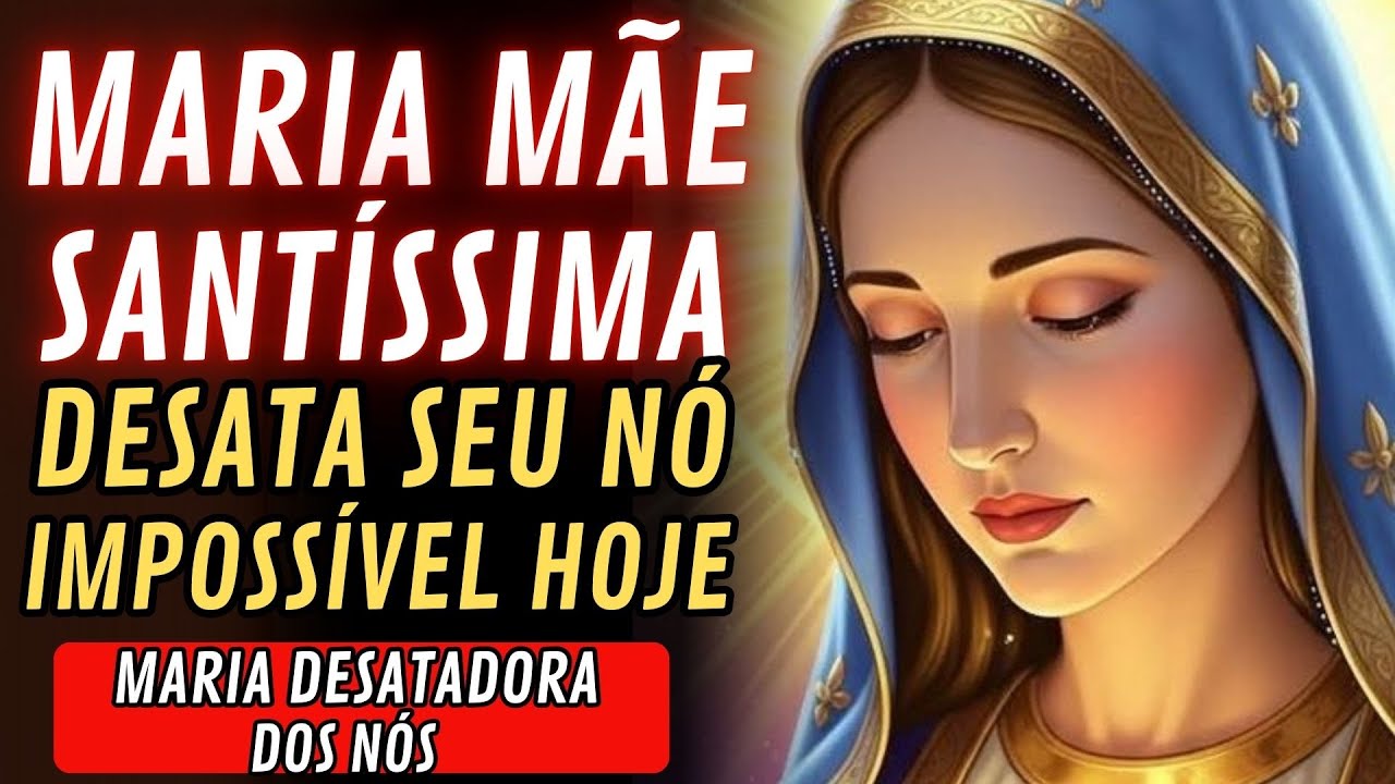 MARIA DESATADORA DOS NÓS ESTÁ AGINDO NO IMPOSSÍVEL HOJE.