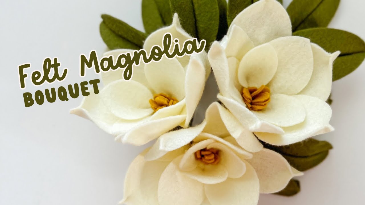 How to Make a Felt Flower Magnolia Bouquet
