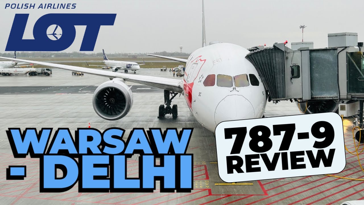 Flight Review: LOT Polish Airlines|  787-9 | Warsaw - Delhi | Economy Class
