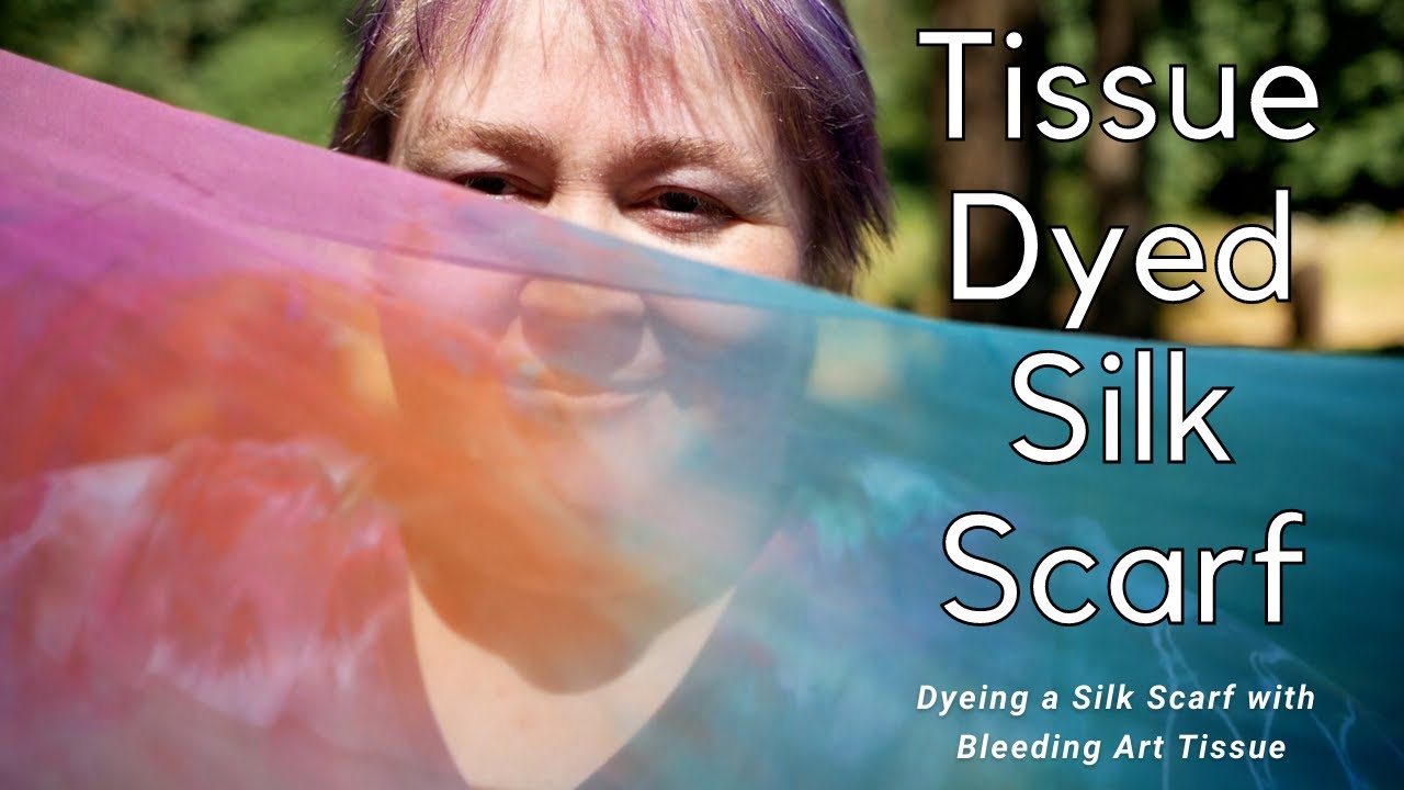 Bleeding Tissue Paper || Dyeing a Silk Scarf