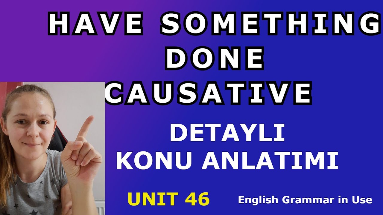 Have Something Done (Causative) Konu Anlatımı / English Grammar in Use Unit 46
