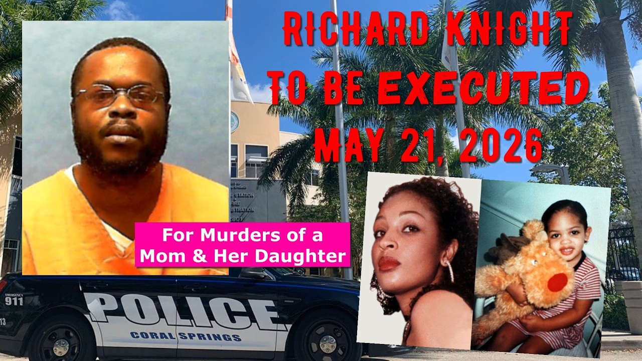 Scheduled Execution (05/21/26): Richard Knight &ndash; Florida Death Row &ndash; Double Murder in Coral Springs
