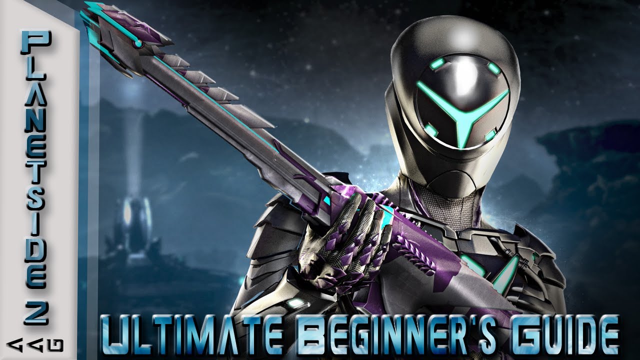 Ultimate Beginners Guide! Updated! - Planetside 2