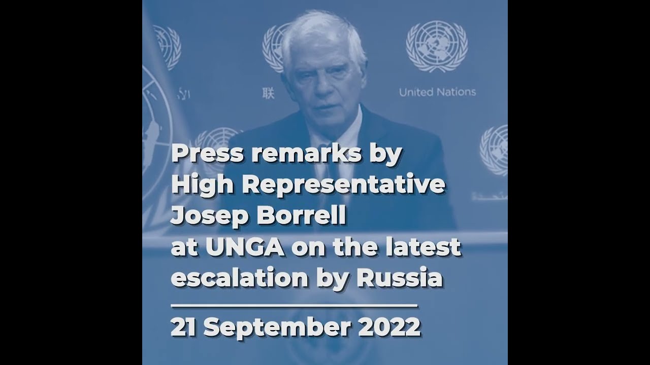 HR/VP Josep Borrell Press Remarks at #unga77  | Latest escalation by Russia | 21/09/2022